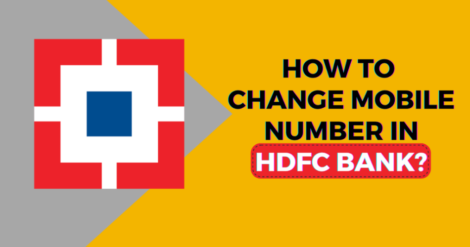How to Change your mobile number in HDFC Bank